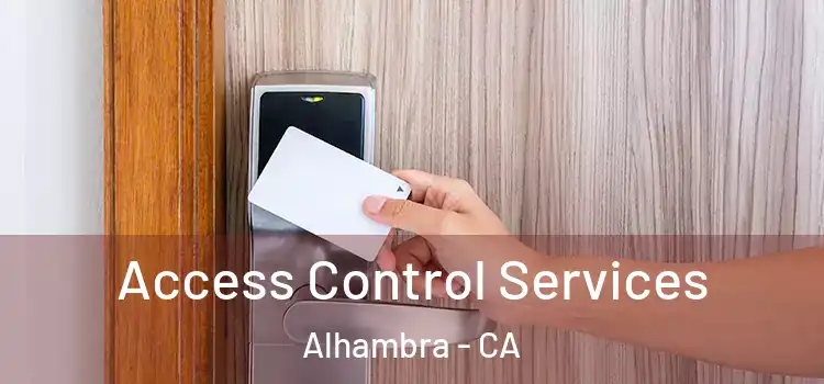 Access Control Services Alhambra - CA