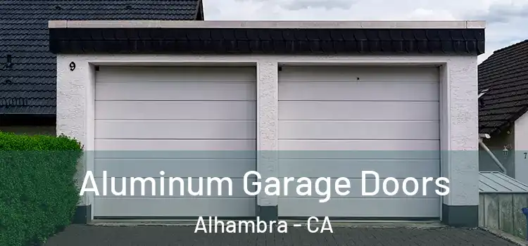  Aluminum Garage Doors Alhambra - CA