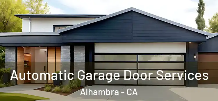  Automatic Garage Door Services Alhambra - CA