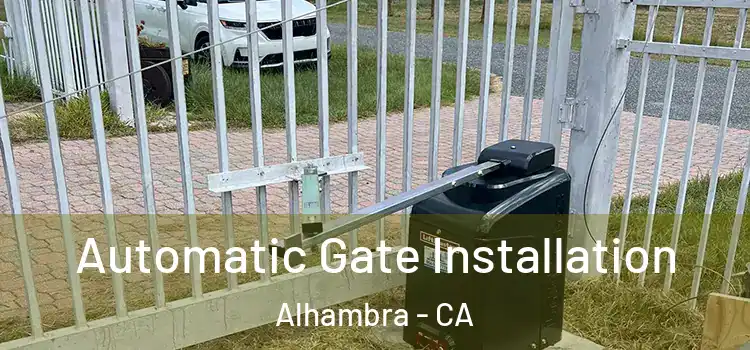 Automatic Gate Installation Alhambra - CA