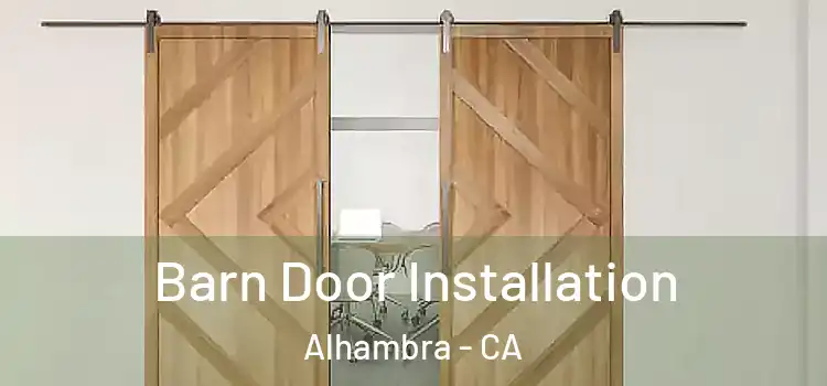  Barn Door Installation Alhambra - CA