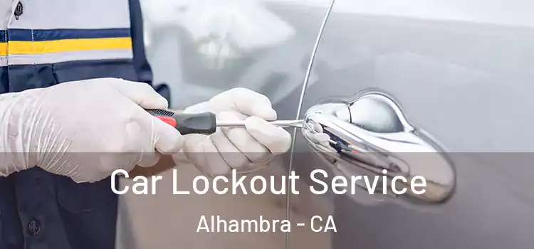 Car Lockout Service Alhambra - CA