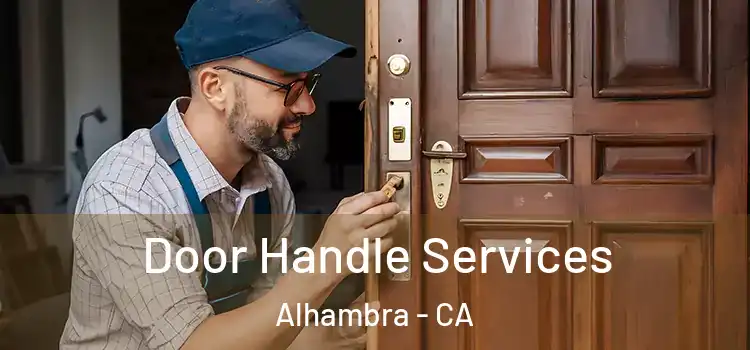  Door Handle Services Alhambra - CA