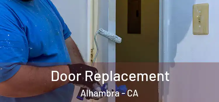 Door Replacement Alhambra - CA