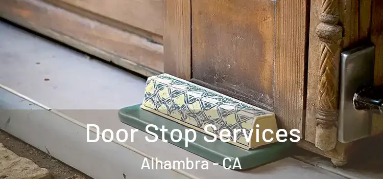  Door Stop Services Alhambra - CA