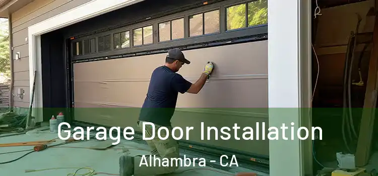  Garage Door Installation Alhambra - CA