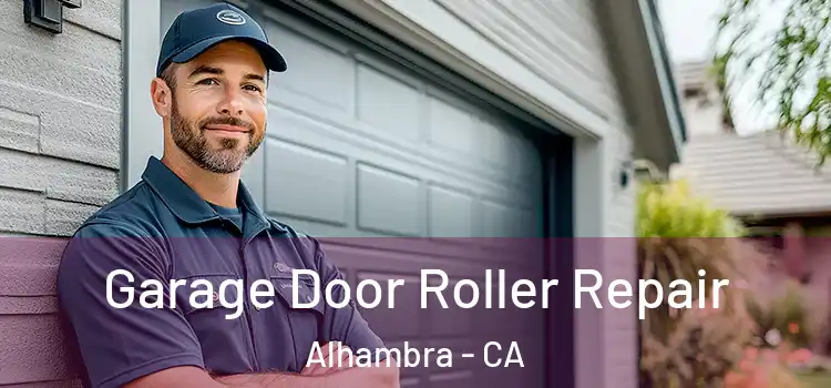  Garage Door Roller Repair Alhambra - CA