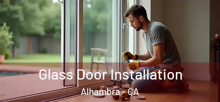  Glass Door Installation Alhambra - CA