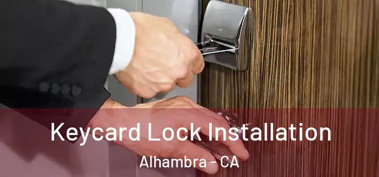 Keycard Lock Installation Alhambra - CA