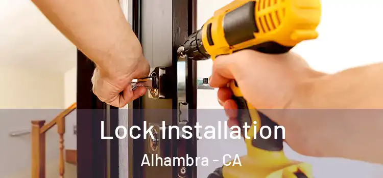 Lock Installation Alhambra - CA