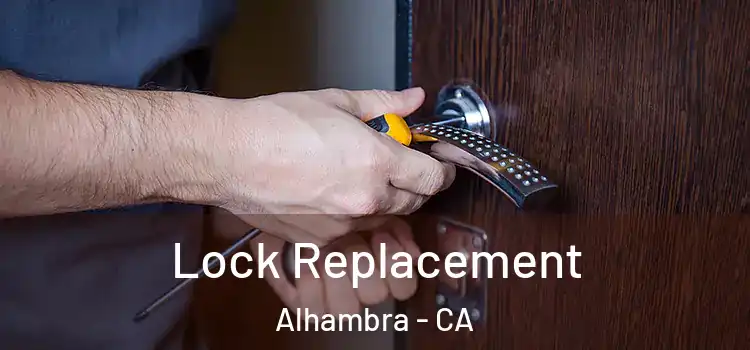  Lock Replacement Alhambra - CA