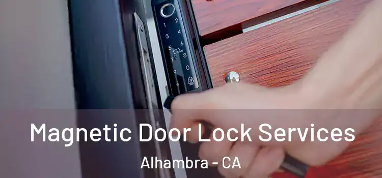 Magnetic Door Lock Services Alhambra - CA