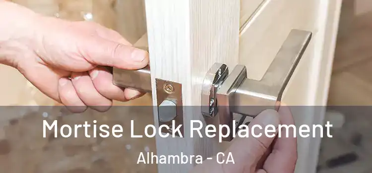 Mortise Lock Replacement Alhambra - CA