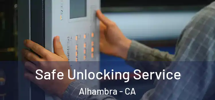  Safe Unlocking Service Alhambra - CA