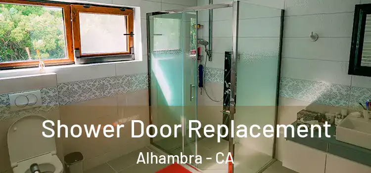 Shower Door Replacement Alhambra - CA