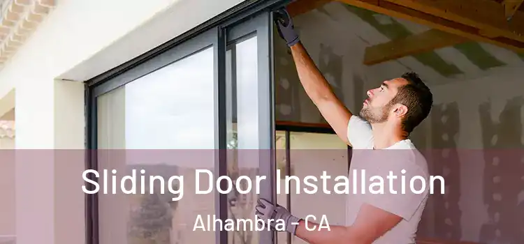  Sliding Door Installation Alhambra - CA