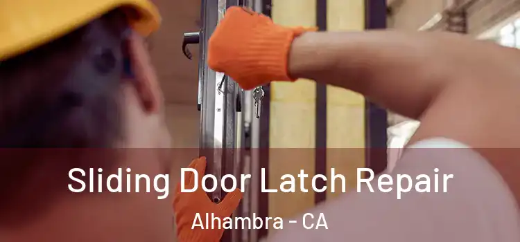  Sliding Door Latch Repair Alhambra - CA